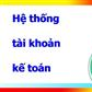 Hệ thống tài khoản kế toán và hạch toán nghiệp vụ kế toán